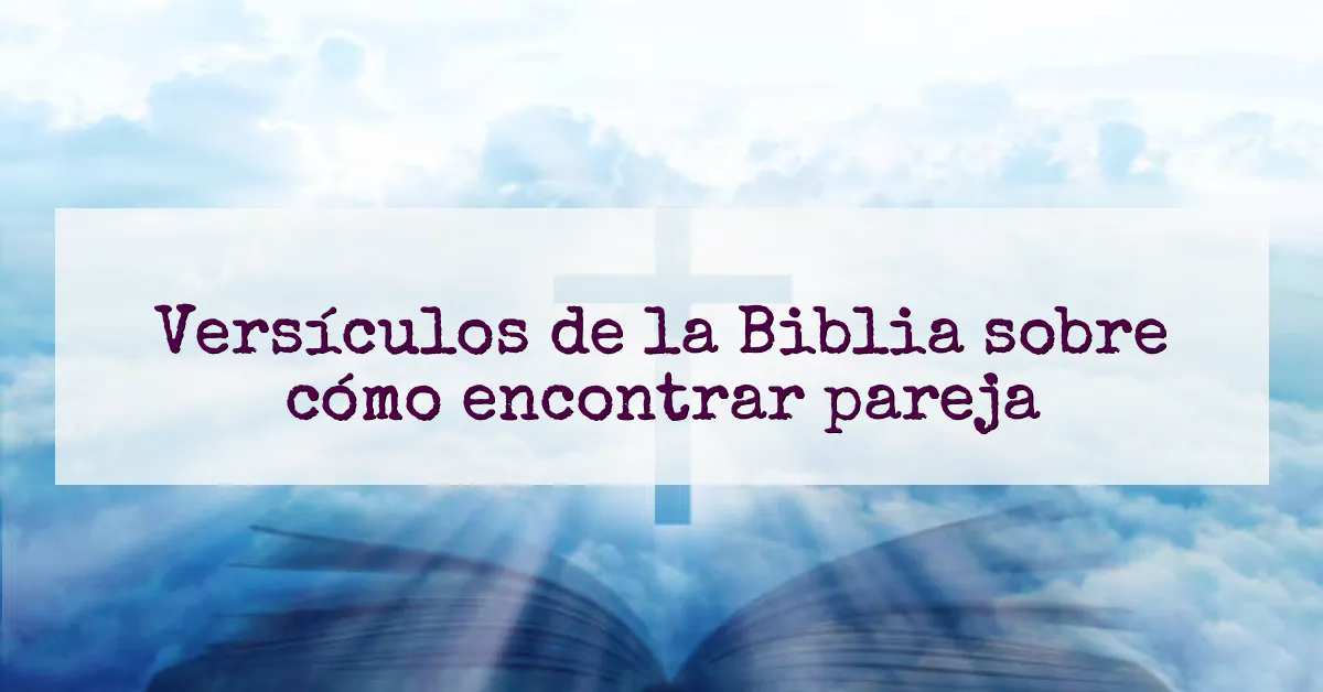 Versículos de la Biblia sobre cómo encontrar pareja