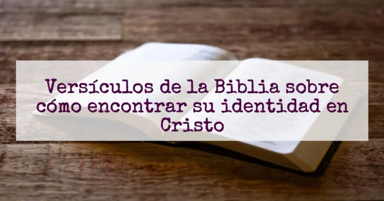 Versículos de la Biblia sobre cómo encontrar su identidad en Cristo