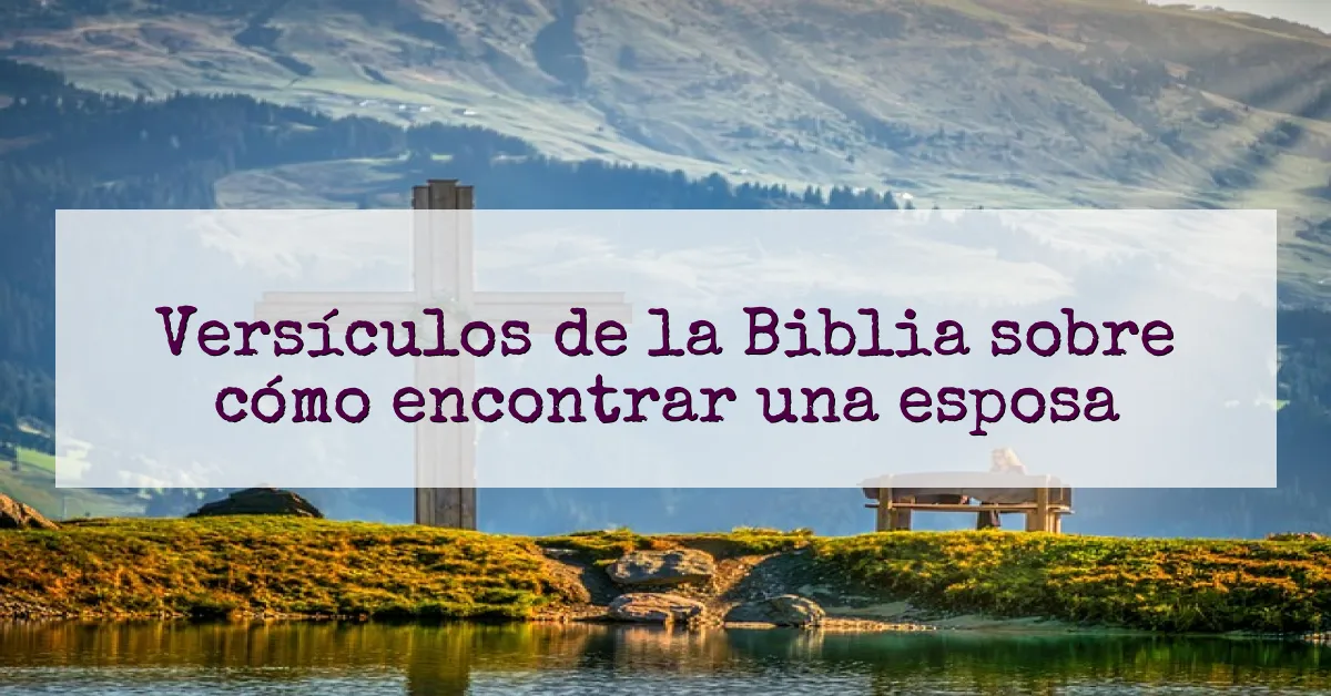 Versículos de la Biblia sobre cómo encontrar una esposa