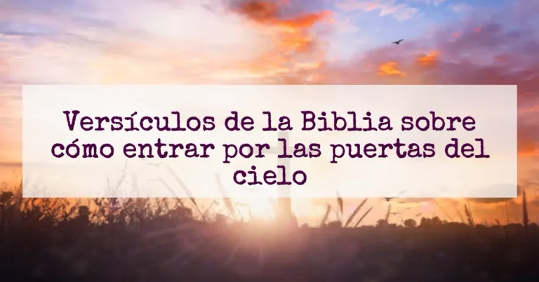 Versículos de la Biblia sobre cómo entrar por las puertas del cielo