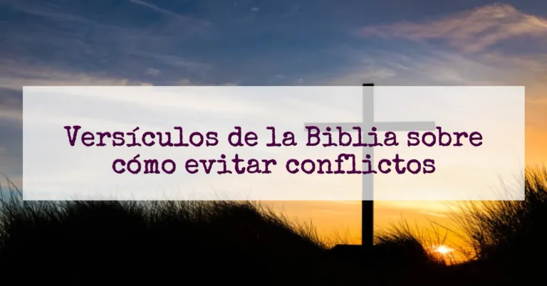 Versículos de la Biblia sobre cómo evitar conflictos
