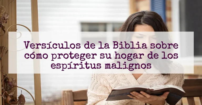 Versículos de la Biblia sobre cómo proteger su hogar de los espíritus malignos