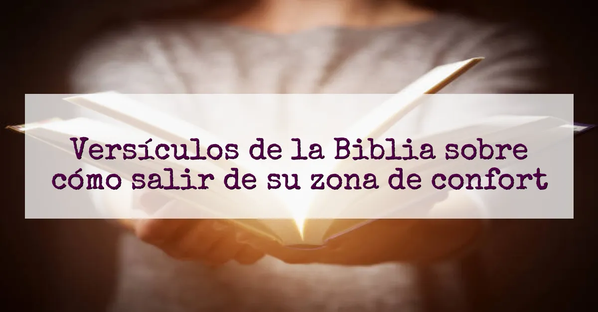 Versículos de la Biblia sobre cómo salir de su zona de confort