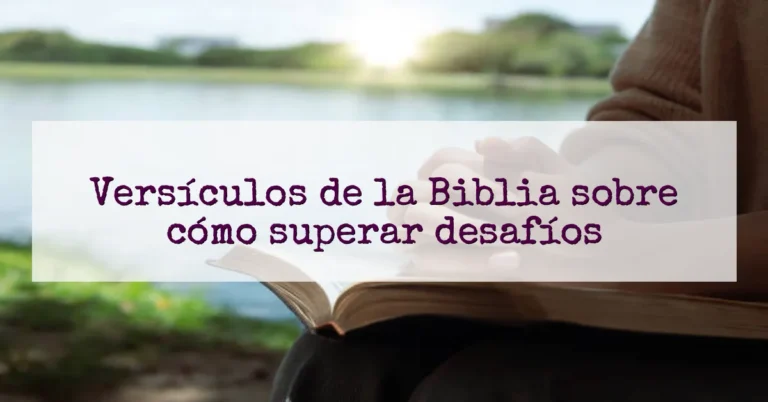 Versículos de la Biblia sobre cómo superar desafíos