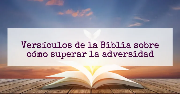 Versículos de la Biblia sobre cómo superar la adversidad