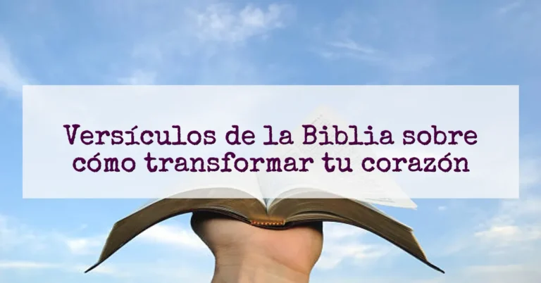 Versículos de la Biblia sobre cómo transformar tu corazón