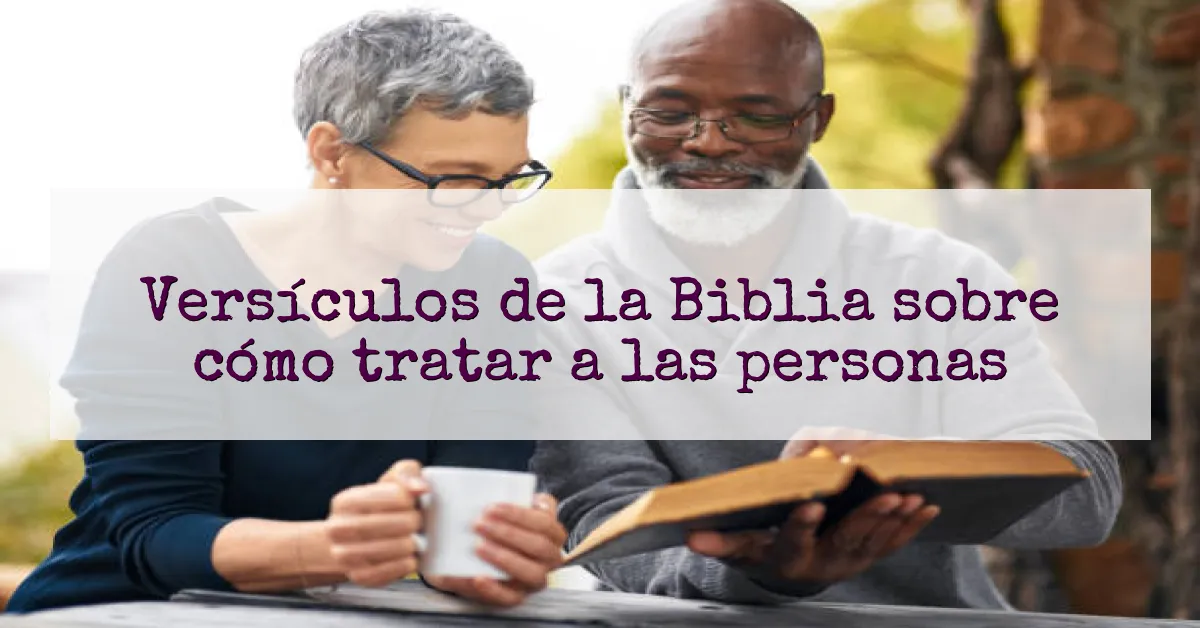 Versículos de la Biblia sobre cómo tratar a las personas