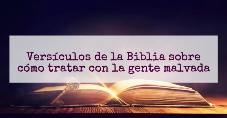 Versículos de la Biblia sobre cómo tratar con la gente malvada