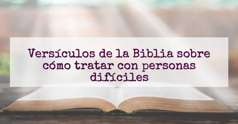 Versículos de la Biblia sobre cómo tratar con personas difíciles