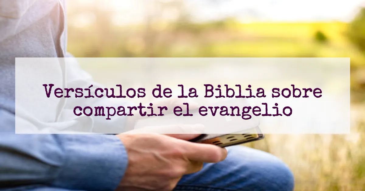 Versículos de la Biblia sobre compartir el evangelio