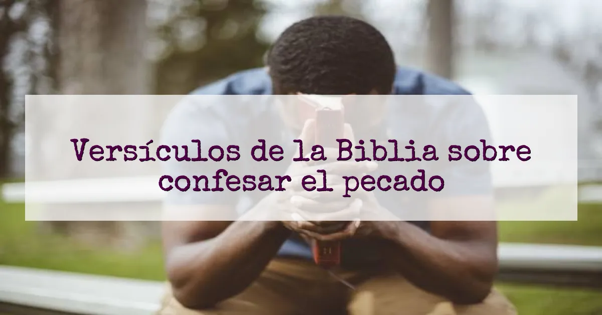 Versículos de la Biblia sobre confesar el pecado