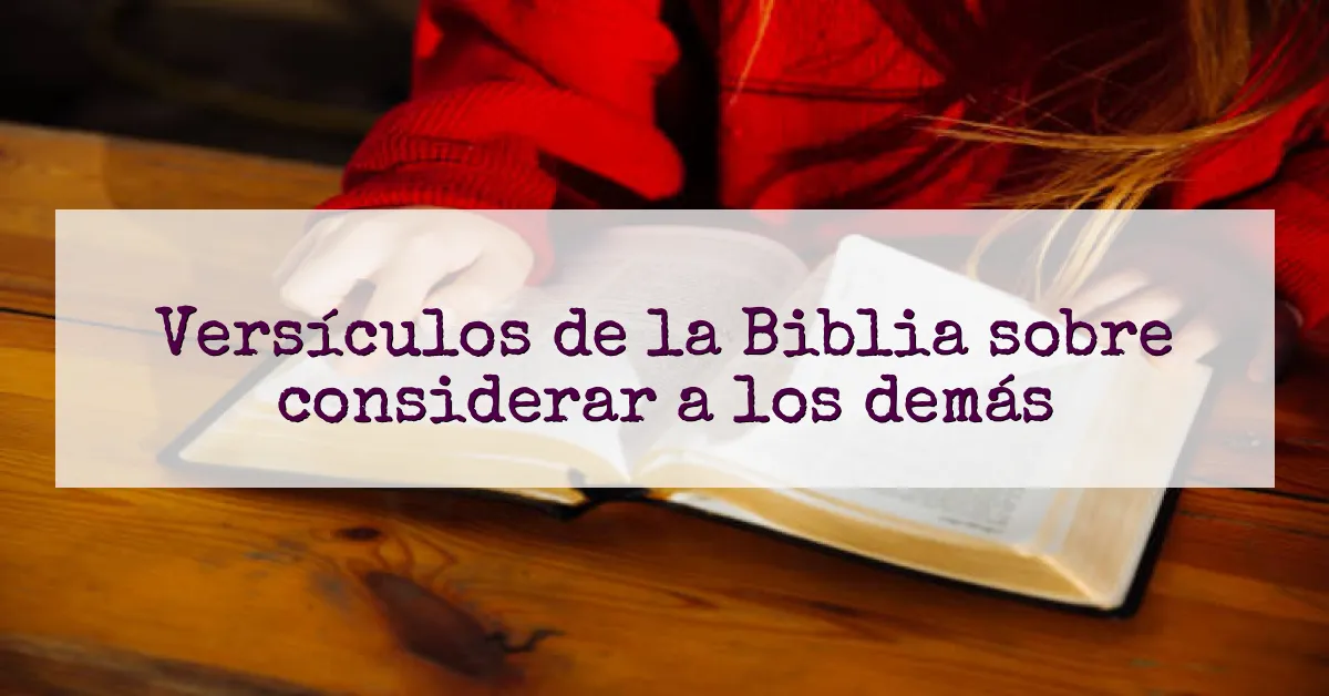 Versículos de la Biblia sobre considerar a los demás