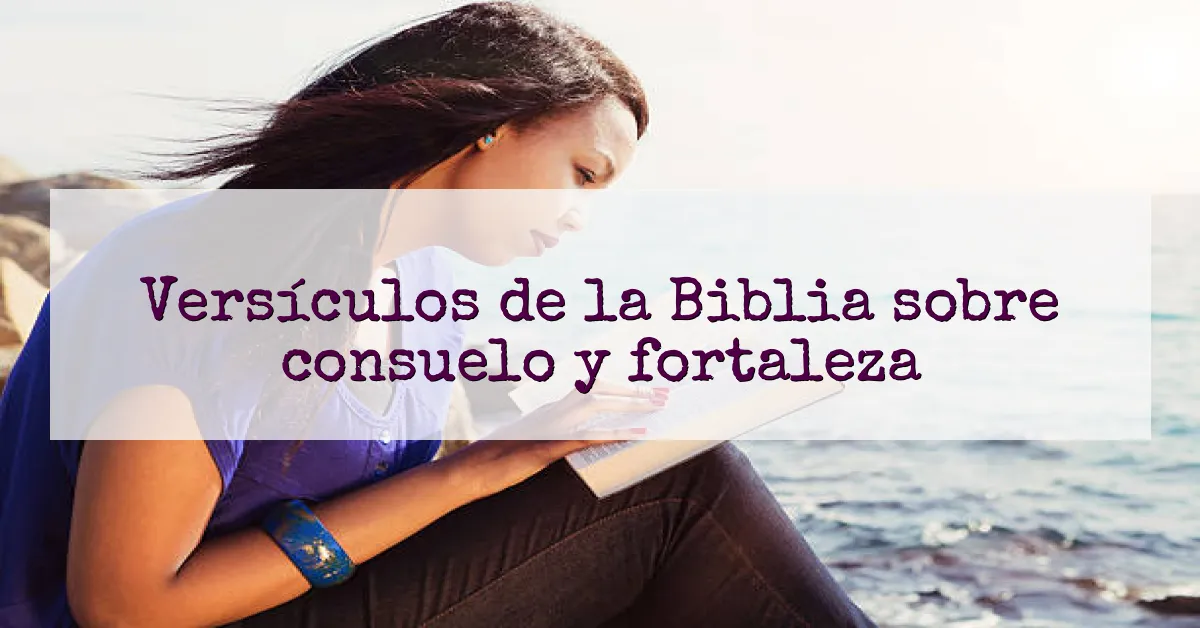 Versículos de la Biblia sobre consuelo y fortaleza