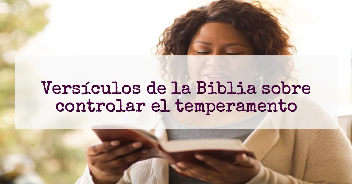 Versículos de la Biblia sobre controlar el temperamento