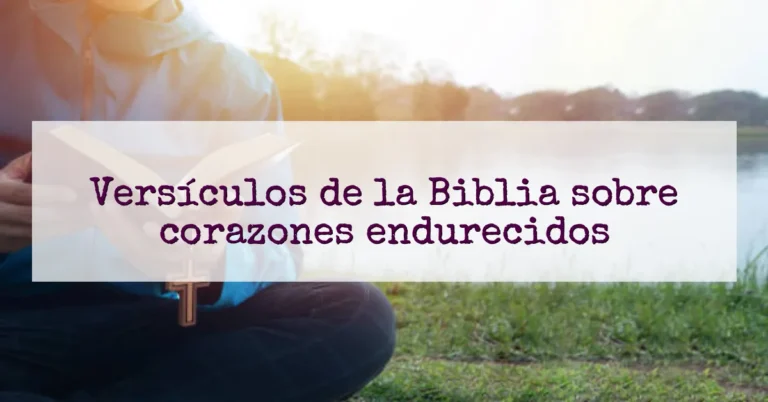 Versículos de la Biblia sobre corazones endurecidos