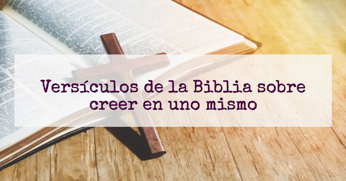 Versículos de la Biblia sobre creer en uno mismo