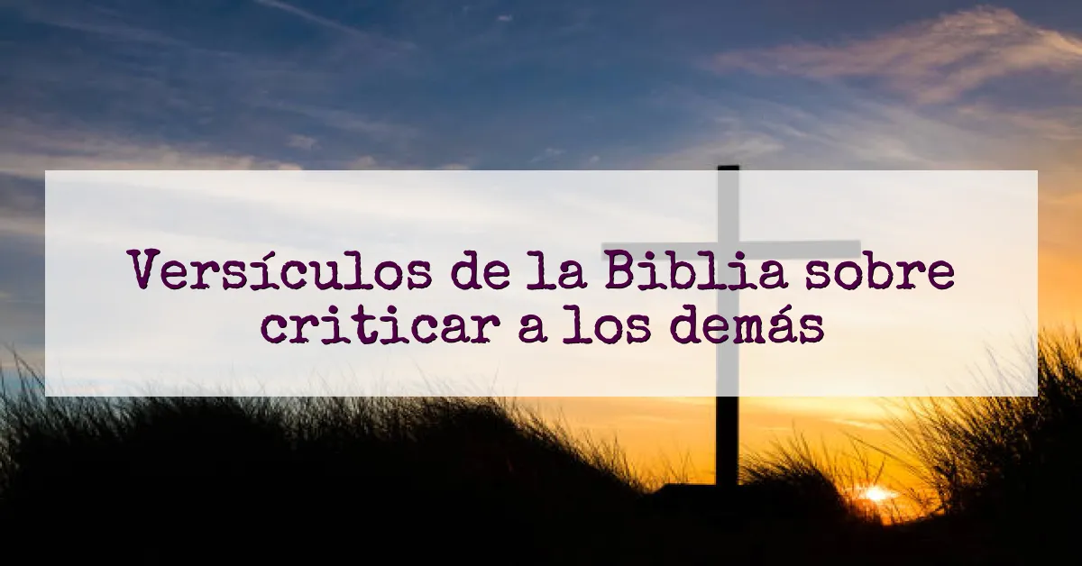 Versículos de la Biblia sobre criticar a los demás