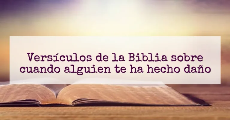 Versículos de la Biblia sobre cuando alguien te ha hecho daño