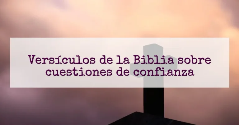 Versículos de la Biblia sobre cuestiones de confianza