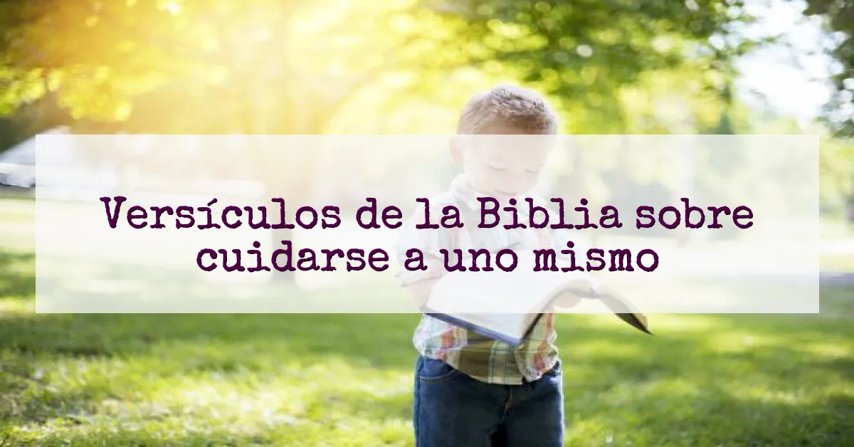 Versículos de la Biblia sobre cuidarse a uno mismo