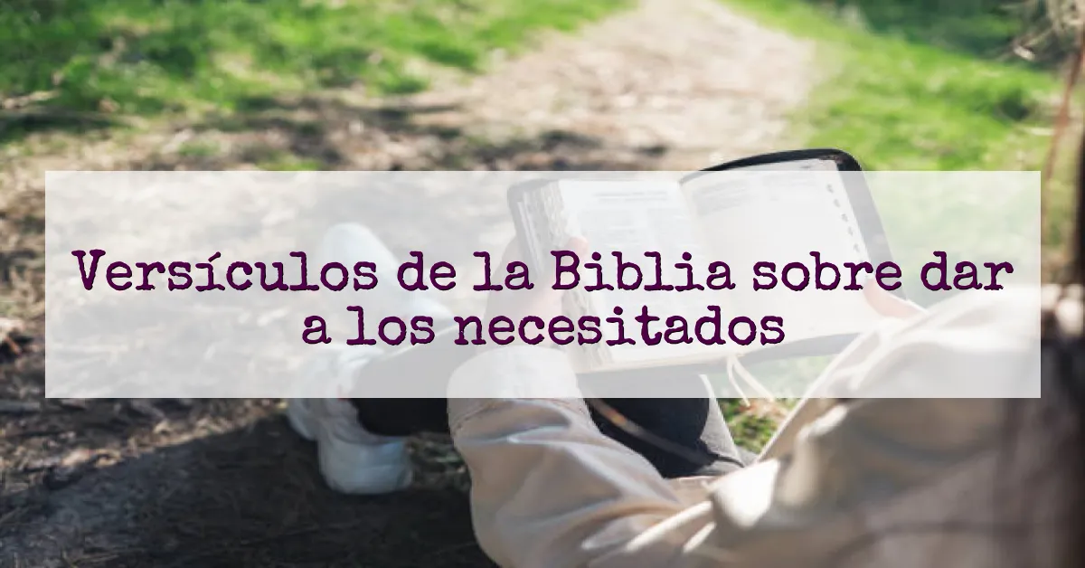 Versículos de la Biblia sobre dar a los necesitados