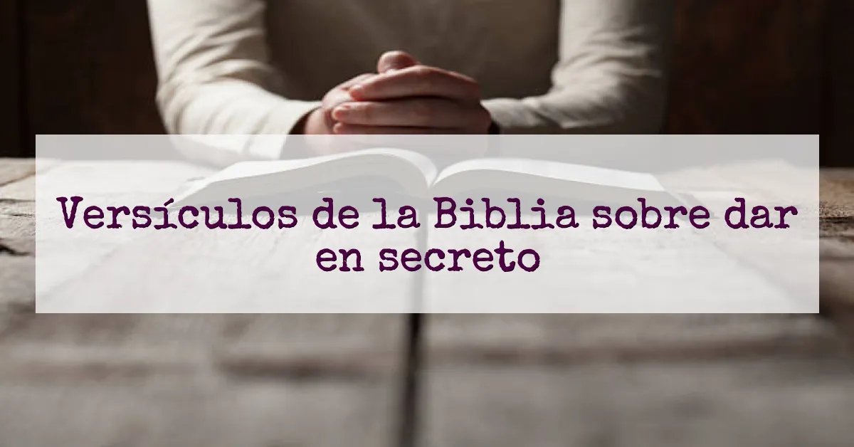 Versículos de la Biblia sobre dar en secreto