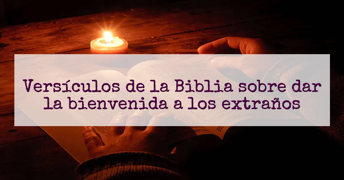 Versículos de la Biblia sobre dar la bienvenida a los extraños