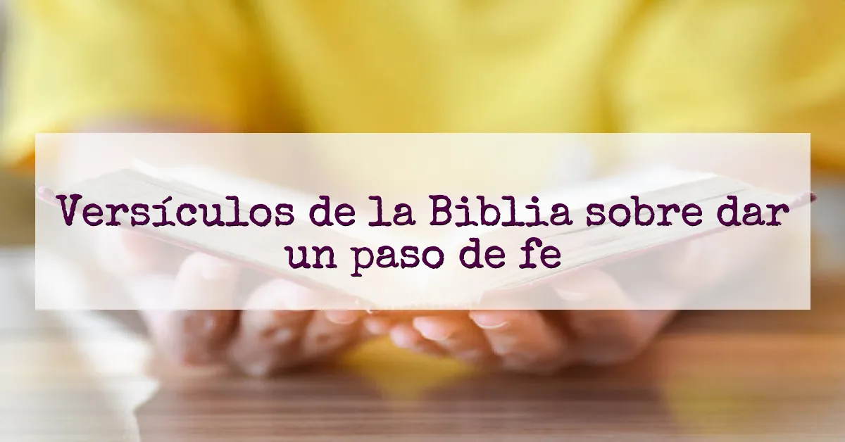 Versículos de la Biblia sobre dar un paso de fe