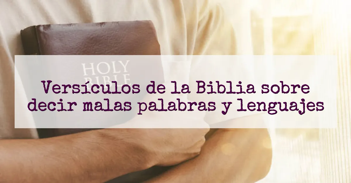 Versículos de la Biblia sobre decir malas palabras y lenguajes