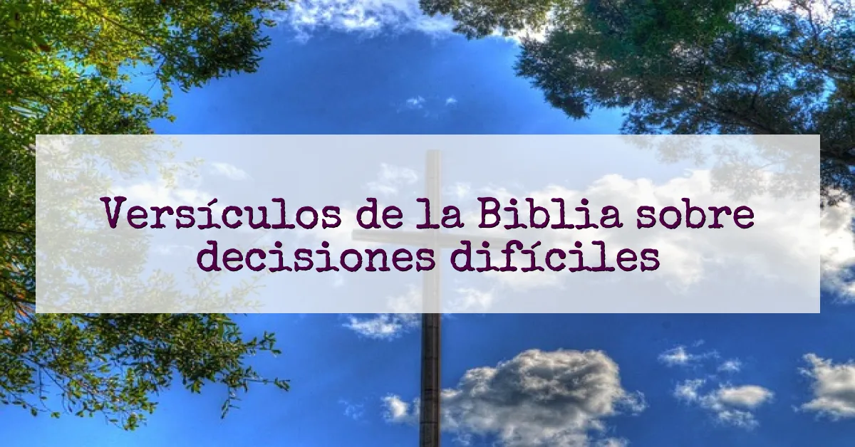 Versículos de la Biblia sobre decisiones difíciles
