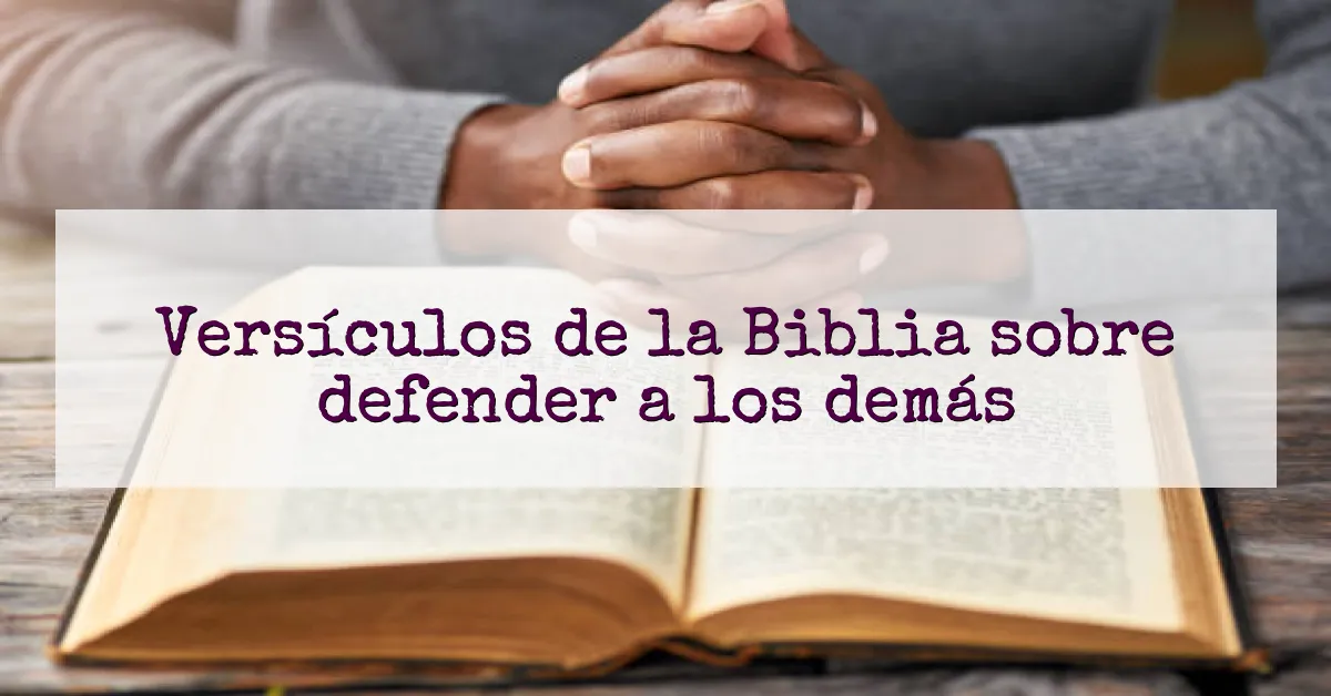 Versículos de la Biblia sobre defender a los demás