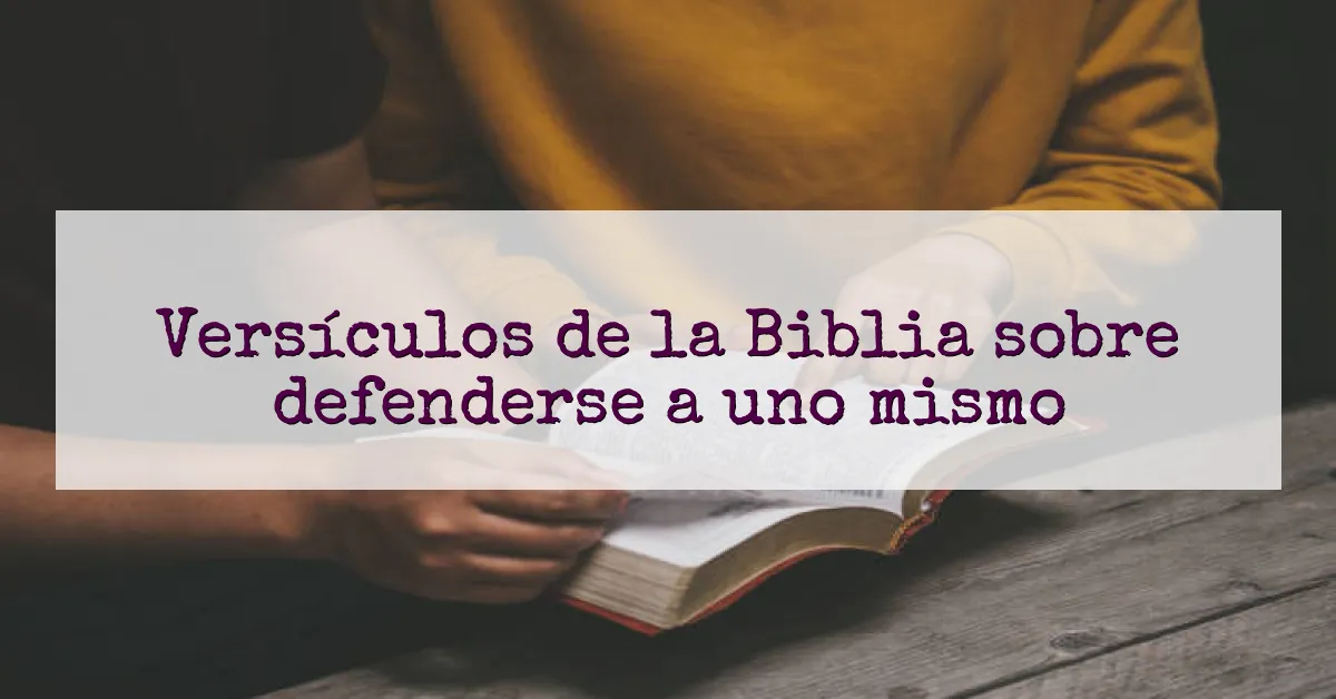 Versículos de la Biblia sobre defenderse a uno mismo