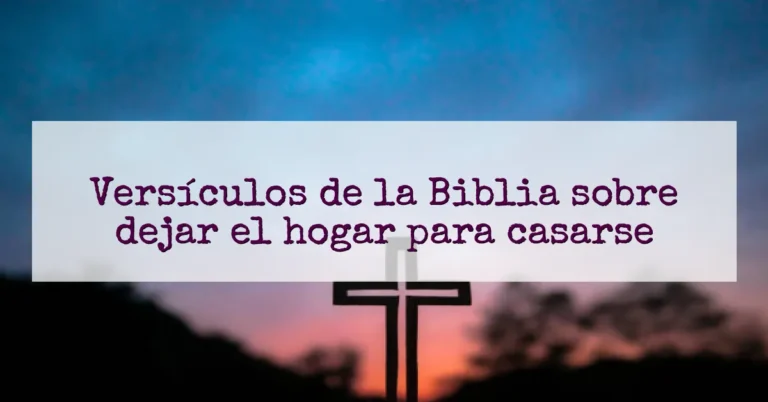 Versículos de la Biblia sobre dejar el hogar para casarse