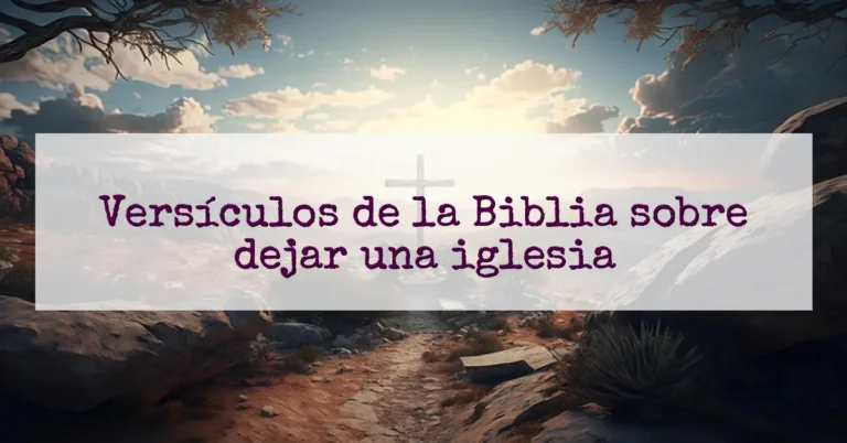 Versículos de la Biblia sobre dejar una iglesia