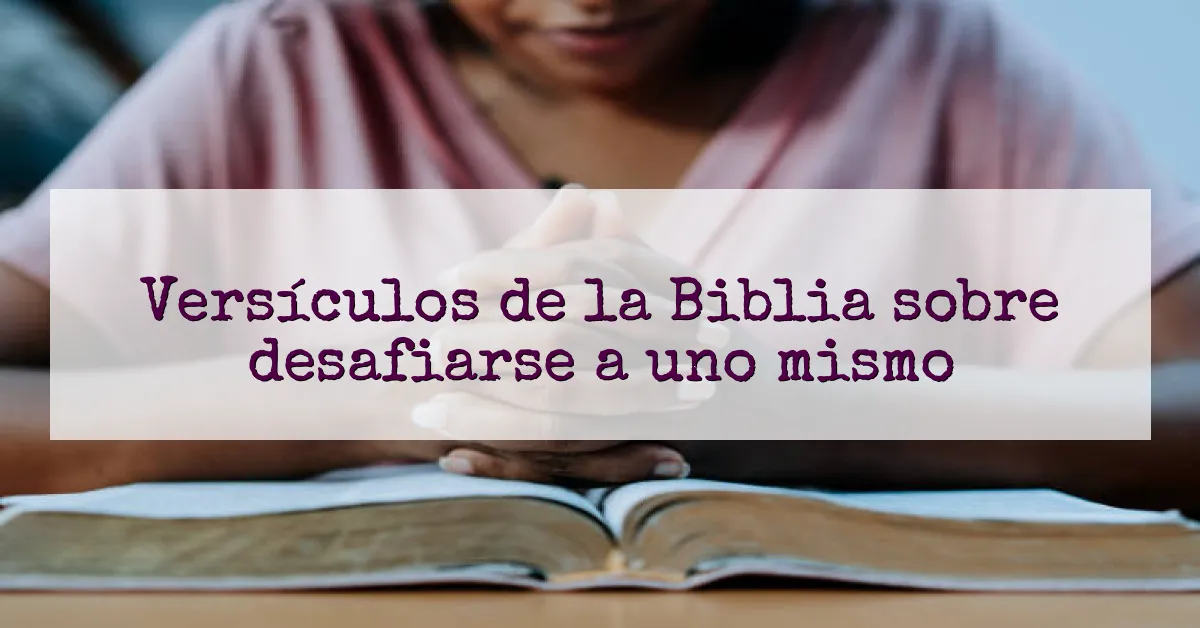 Versículos de la Biblia sobre desafiarse a uno mismo