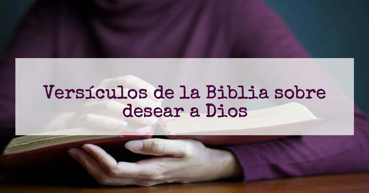 Versículos de la Biblia sobre desear a Dios