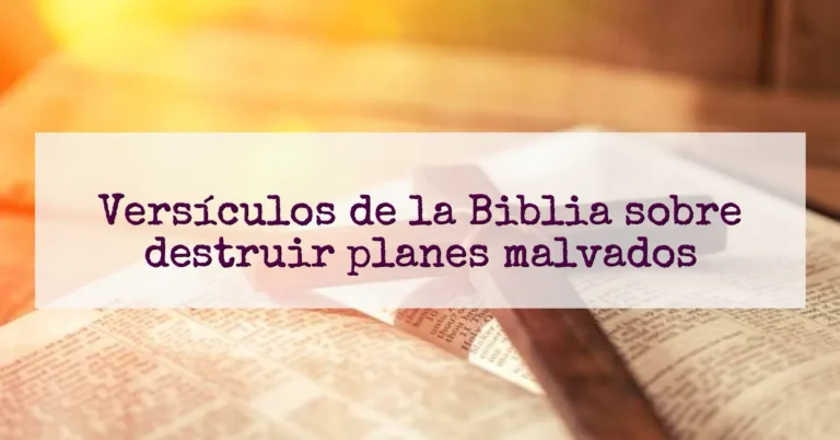 Versículos de la Biblia sobre destruir planes malvados