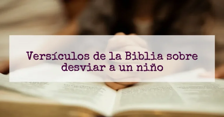 Versículos de la Biblia sobre desviar a un niño