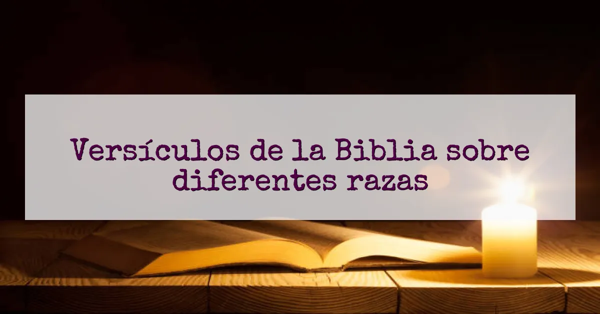 Versículos de la Biblia sobre diferentes razas