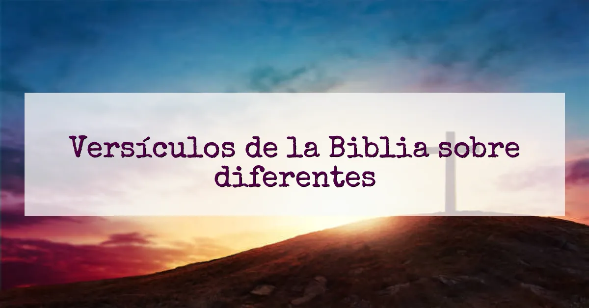 Versículos de la Biblia sobre diferentes