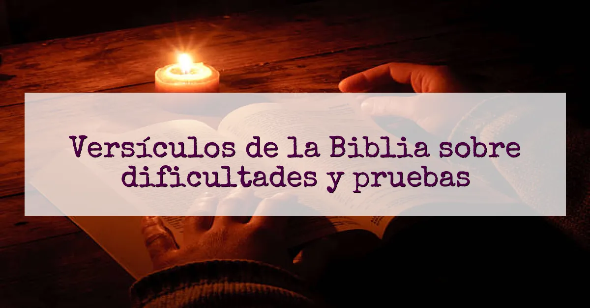 Versículos de la Biblia sobre dificultades y pruebas
