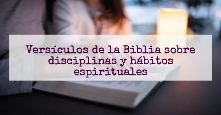 Versículos de la Biblia sobre disciplinas y hábitos espirituales