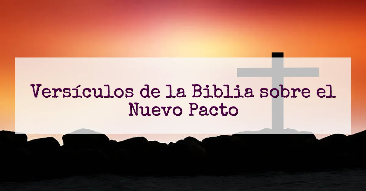 Versículos de la Biblia sobre el Nuevo Pacto