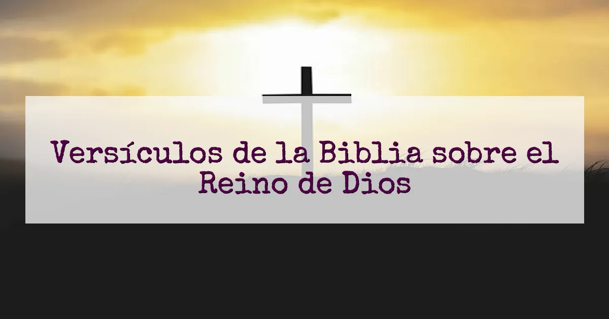 Versículos de la Biblia sobre el Reino de Dios