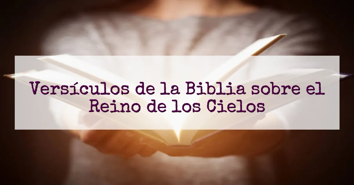 Versículos de la Biblia sobre el Reino de los Cielos