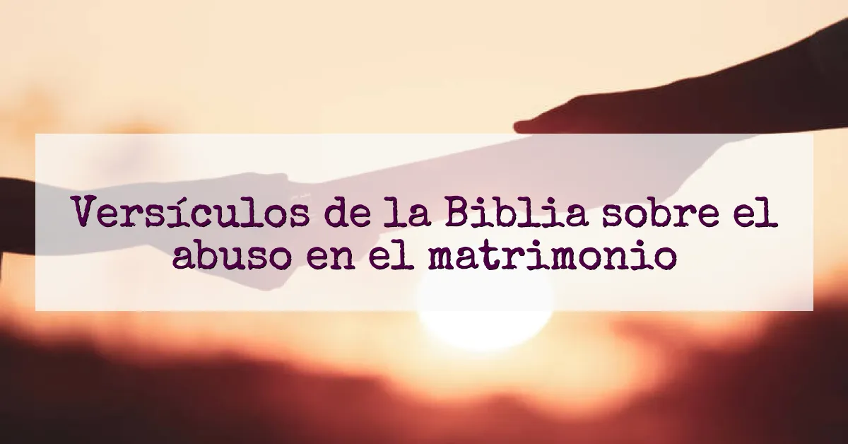 Versículos de la Biblia sobre el abuso en el matrimonio