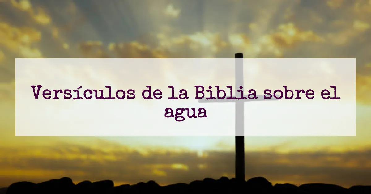 Versículos de la Biblia sobre el agua
