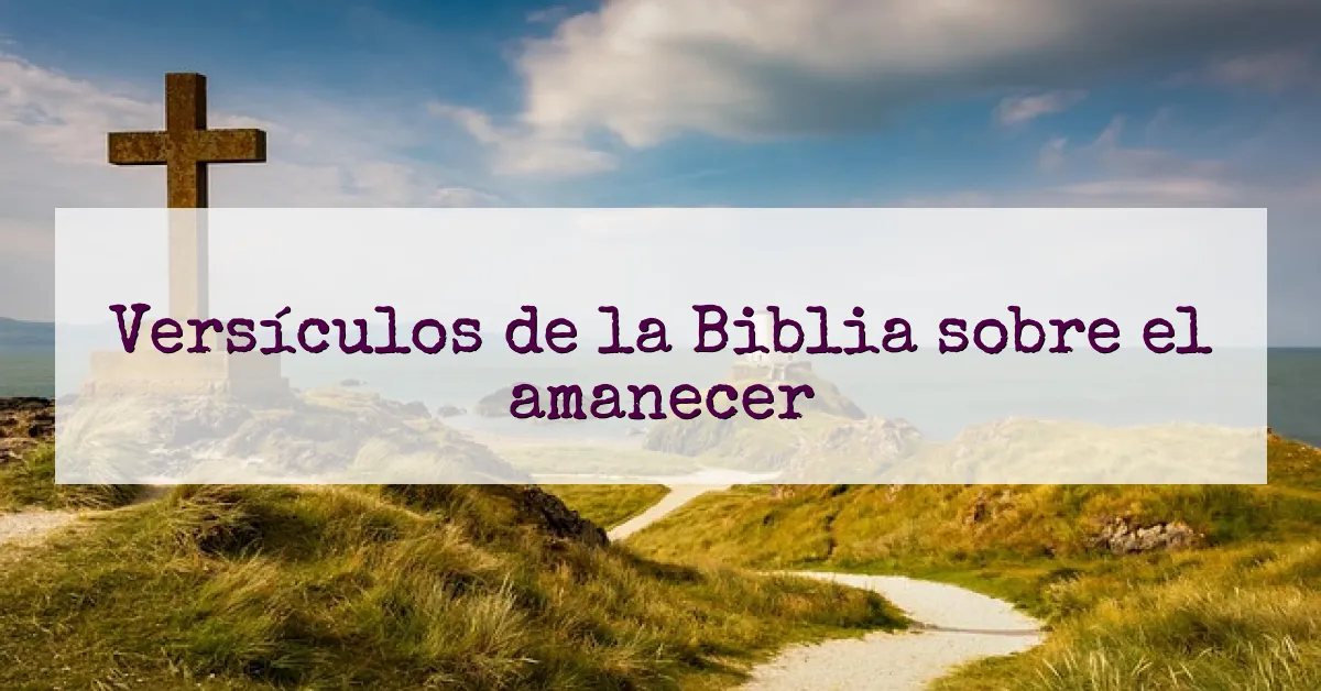 Versículos de la Biblia sobre el amanecer