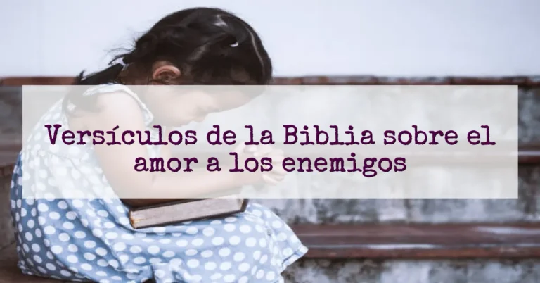 Versículos de la Biblia sobre el amor a los enemigos