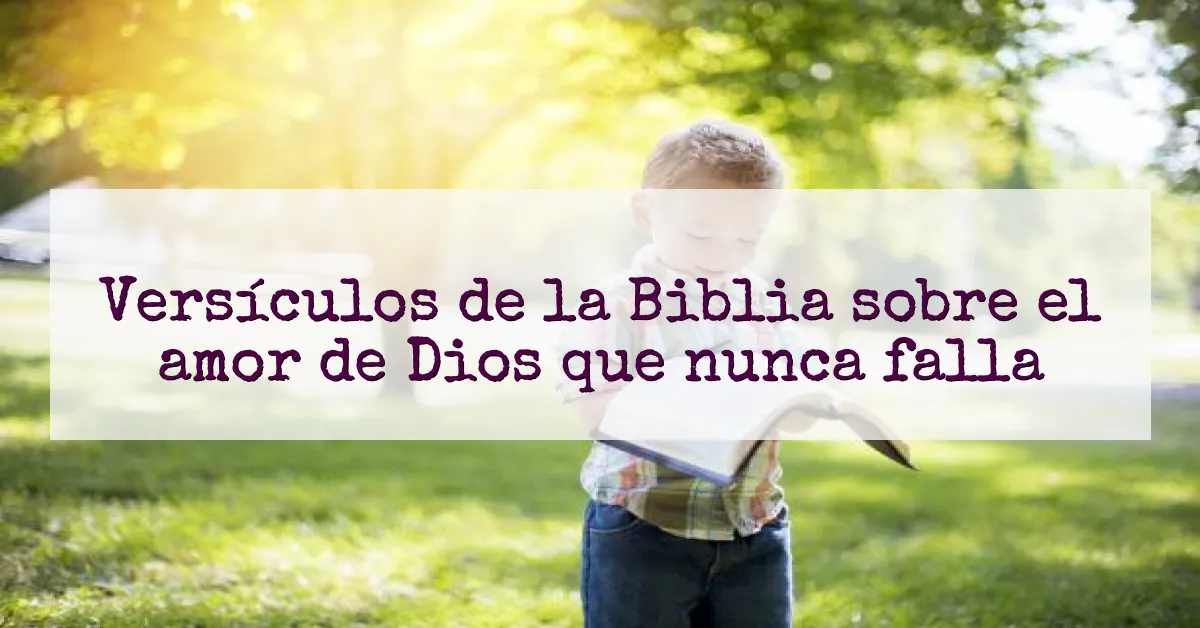 Versículos de la Biblia sobre el amor de Dios que nunca falla